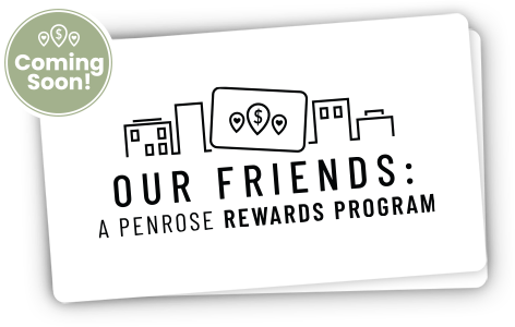 When you live in a Penrose building, you become a part of the neighborhood. We consider our tenants to be so much more than just a tenant – you’re a friend and a neighbor.